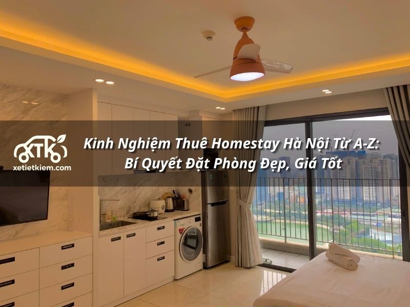 Kinh Nghiệm Thuê Homestay Hà Nội Từ A-Z: Bí Quyết Đặt Phòng Đẹp, Giá Tốt 1 Kinh Nghiệm Thuê Homestay Hà Nội Từ A-Z: Chi Phí & Lưu Ý Đặt Phòng